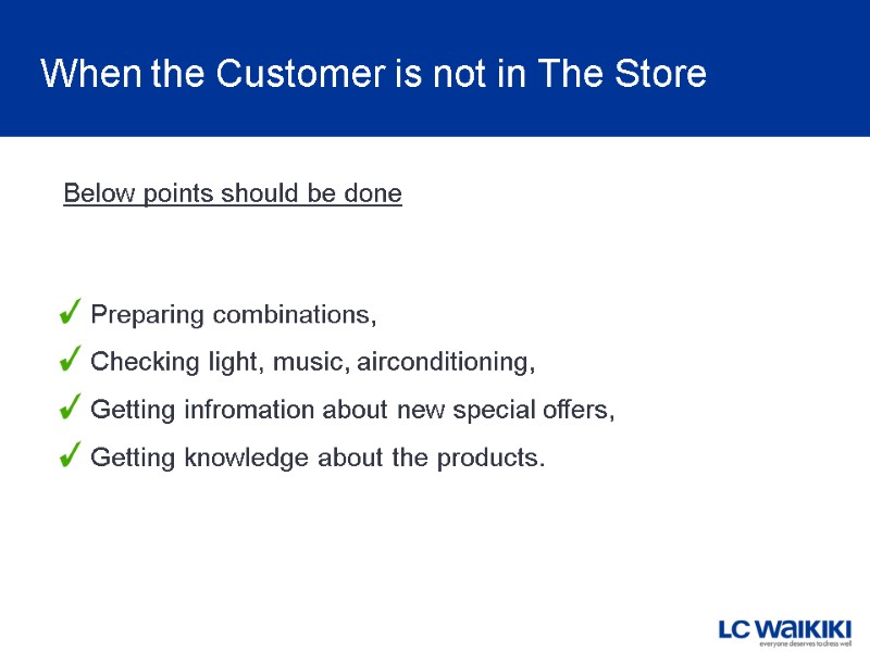 When the Customer is not in The Store Preparing combinations, Checking light, music, airconditioning,